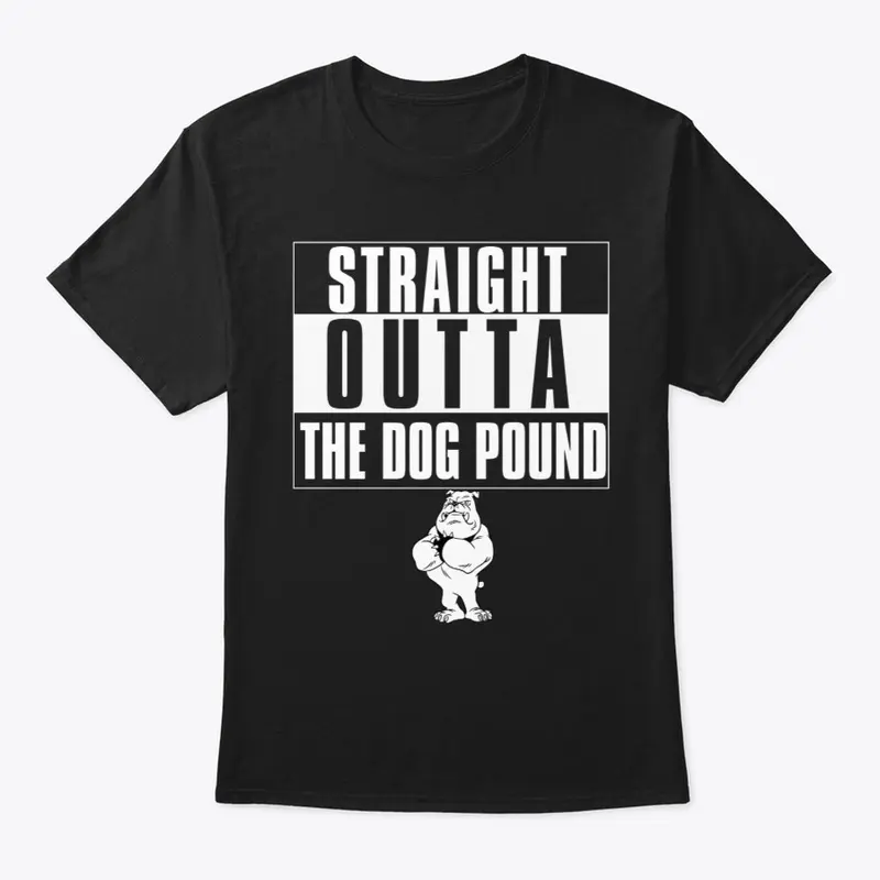 straight outta the dog pound